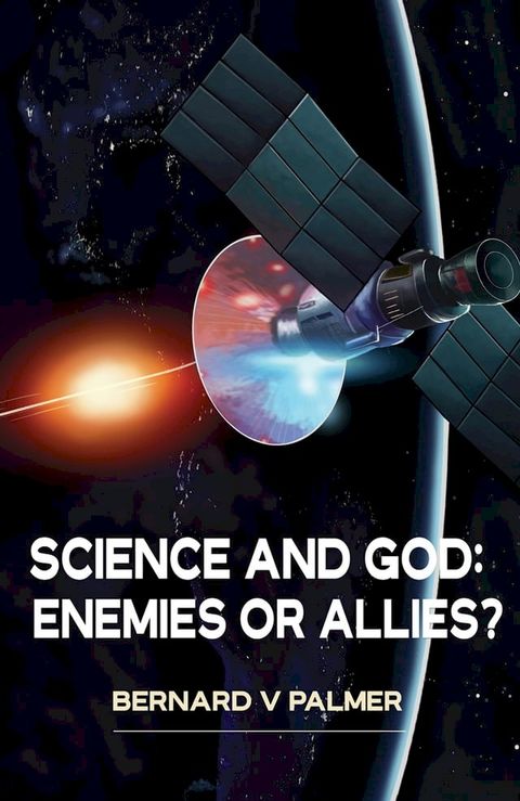 Science and God: Enemies or Allies?(Kobo/電子書)