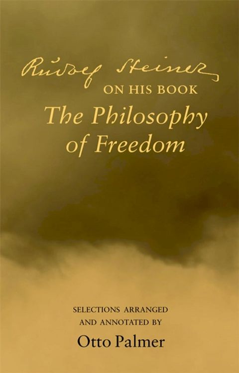 Rudolf Steiner on His Book "The Philosophy of Freedom"(Kobo/電子書)