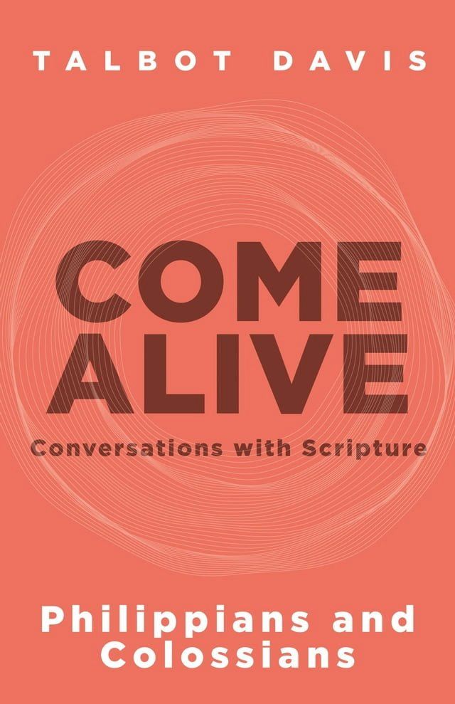  Come Alive: Philippians and Colossians(Kobo/電子書)