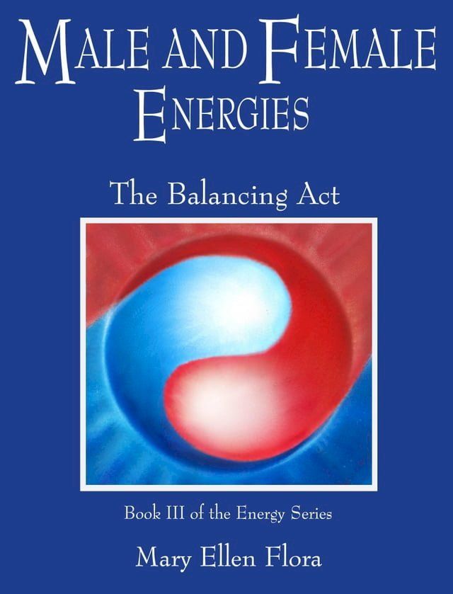  Male and Female Energies: The Balancing Act(Kobo/電子書)