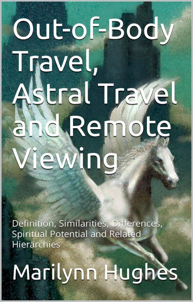  Out-of-Body Travel, Astral Travel and Remote Viewing(Kobo/電子書)