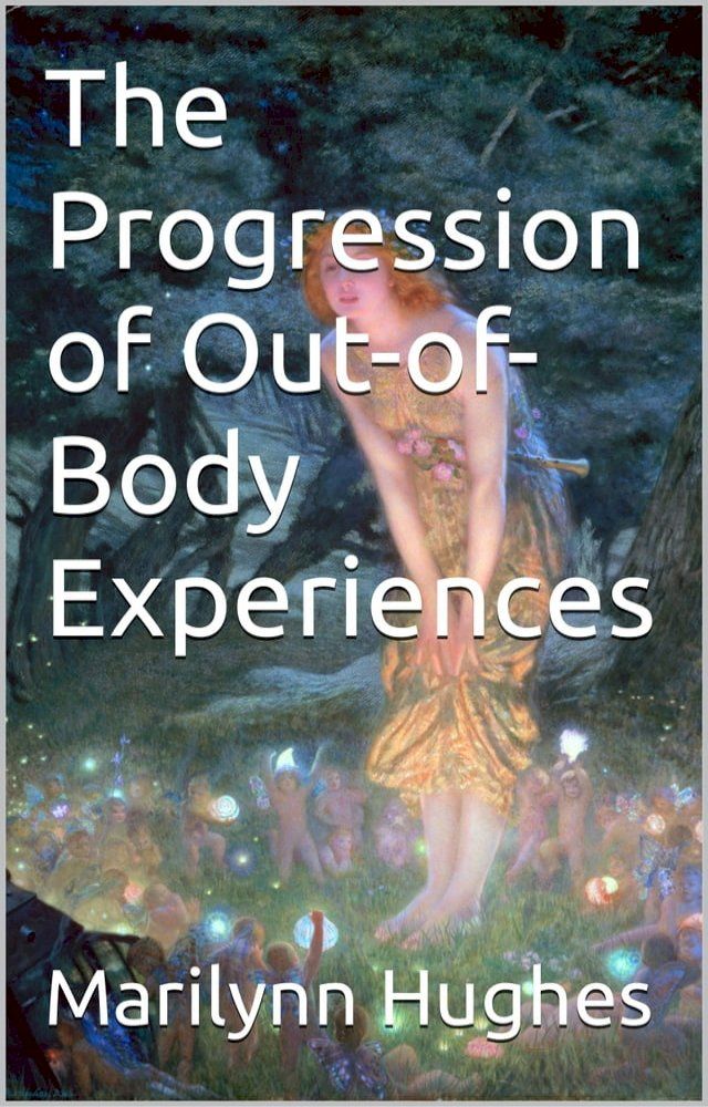  The Progression of Out-of-Body Experiences(Kobo/電子書)