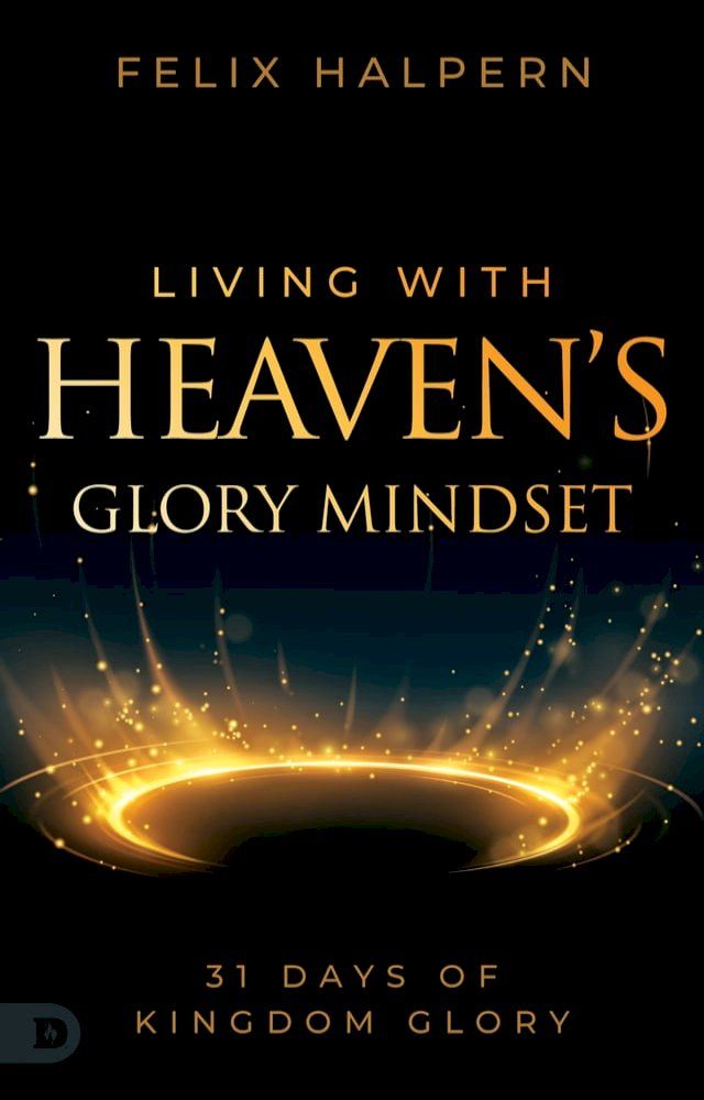  Living with Heaven's Glory Mindset(Kobo/電子書)