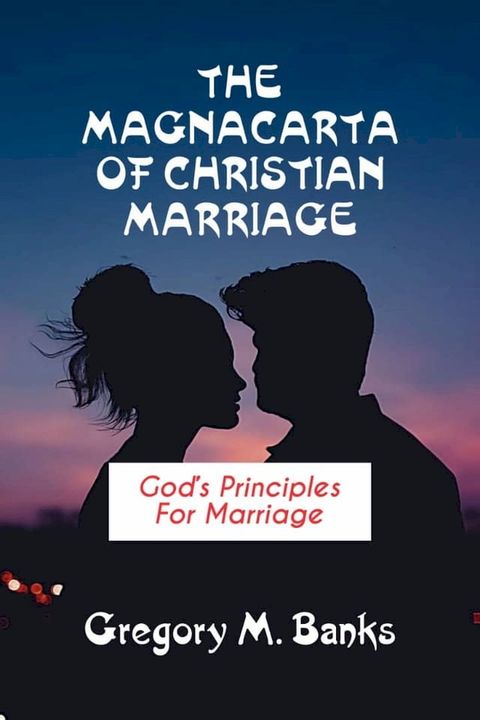 The MagnaCarta of Christian Marriage(Kobo/電子書)