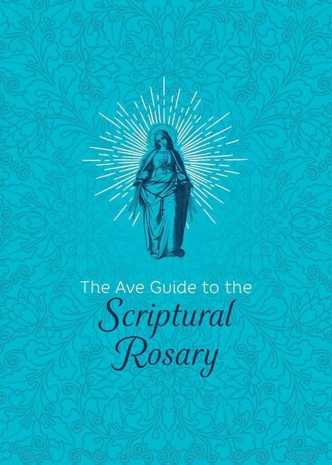 The Ave Guide to the Scriptural Rosary(Kobo/電子書)