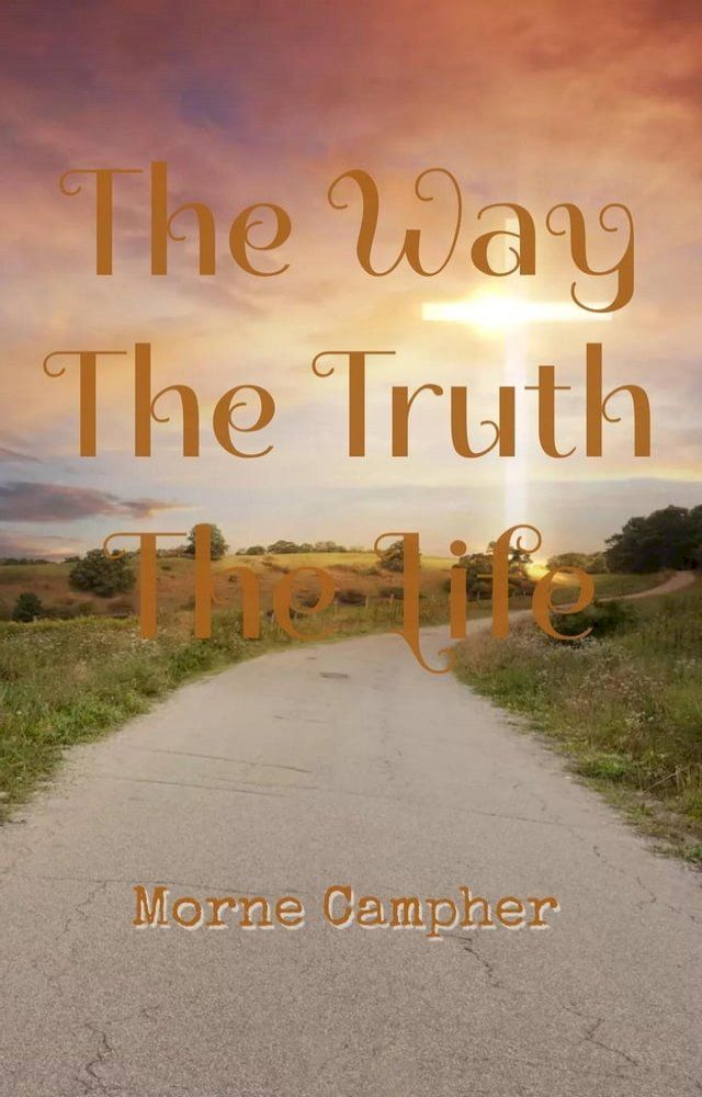  The Way, The Truth, The Life(Kobo/電子書)