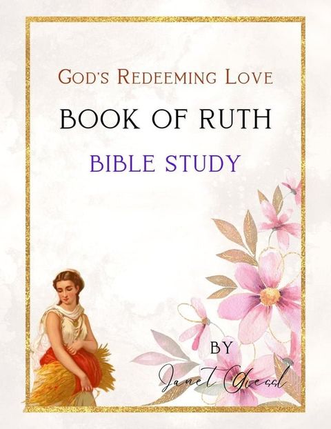 Book of Ruth Bible Study - God's Redeeming Love(Kobo/電子書)