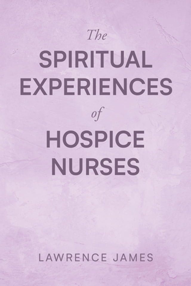  The Spiritual Experiences of Hospice Nurses(Kobo/電子書)