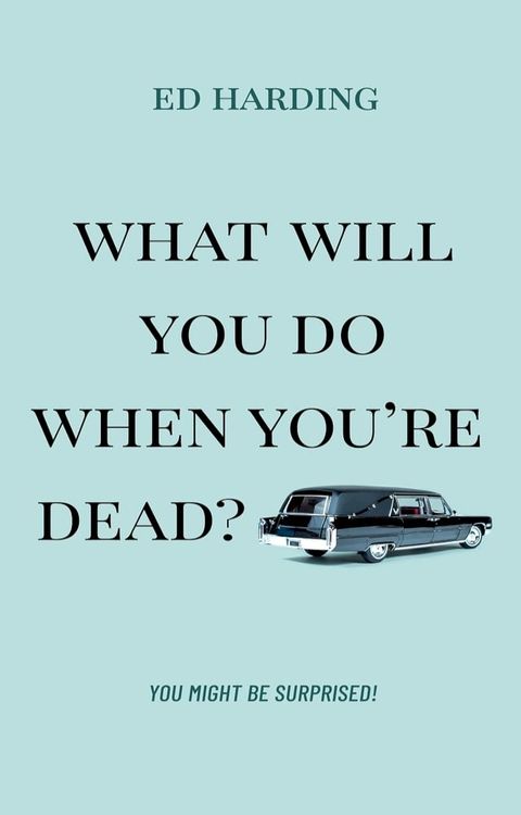 What Will You Do When You're Dead?(Kobo/電子書)