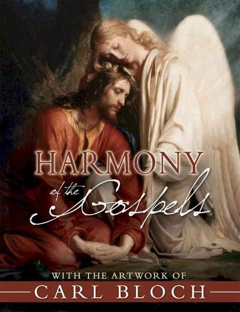 Harmony of the Gospels: with the Artwork of Carl Bloch(Kobo/電子書)