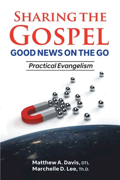 SHARING THE GOSPEL; GOOD NEWS ON THE GO; Practical Evangelism(Kobo/電子書)