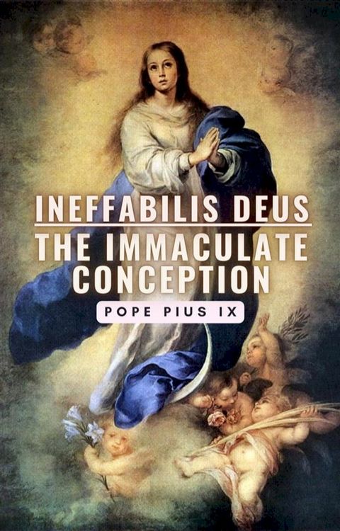 Ineffabilis Deus: The Immaculate Conception(Kobo/電子書)