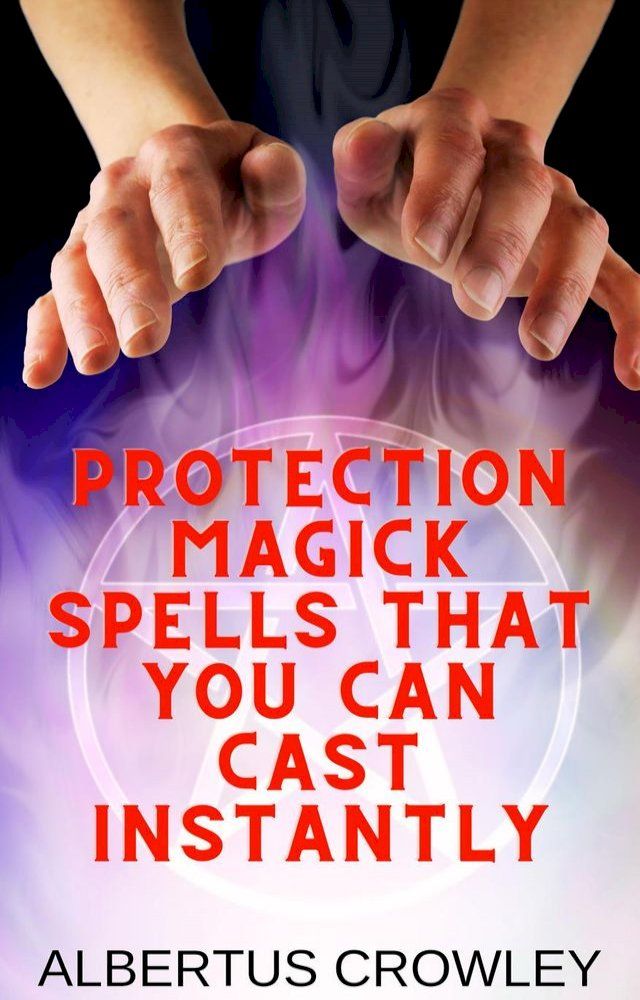  Protection Magick Spells That You Can Cast Instantly(Kobo/電子書)