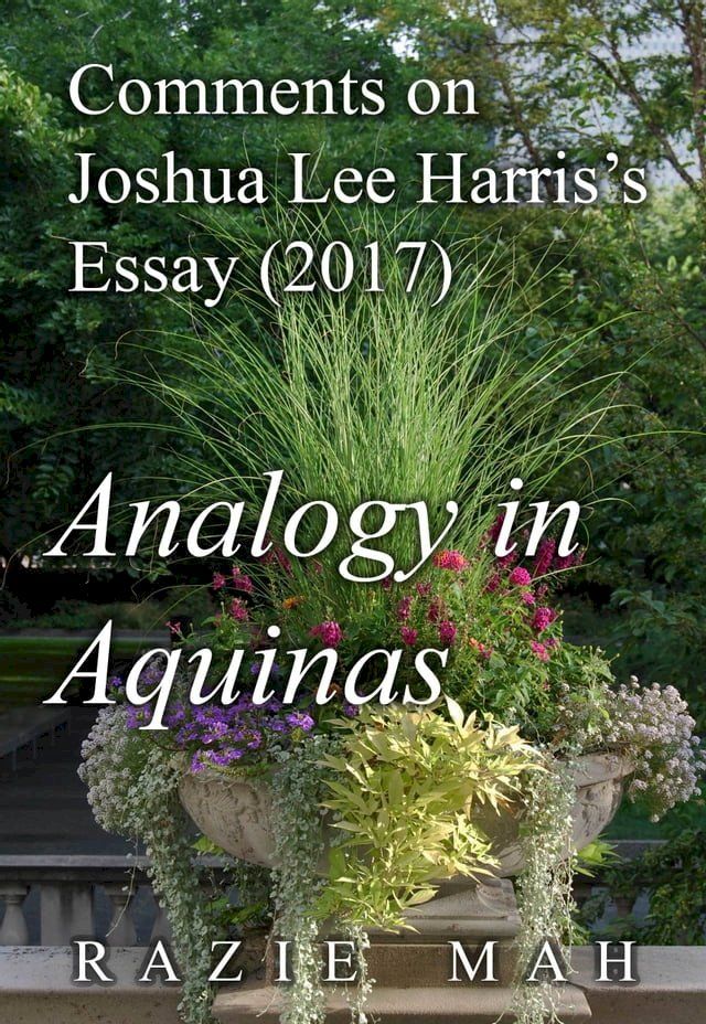  Comments on Joshua Lee Harris’s Essay (2017) Analogy in Aquinas(Kobo/電子書)