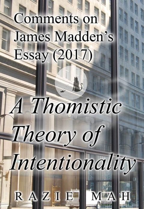 Comments on James Madden’s Essay (2017) A Thomistic Theory of Intentionality(Kobo/電子書)