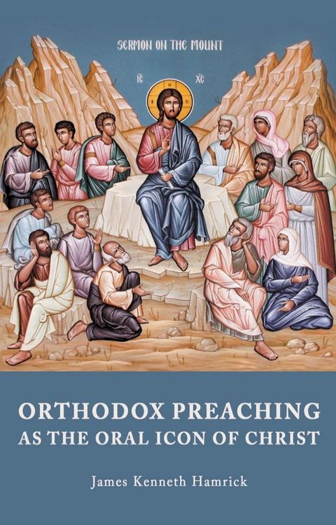 Orthodox Preaching as the Oral Icon of Christ(Kobo/電子書)