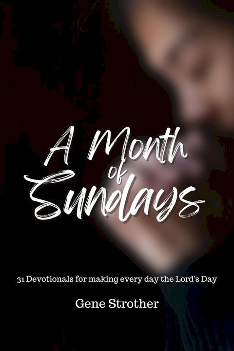 A Month of Sundays: 31 Devotions for Making Every Day the Lord's Day(Kobo/電子書)