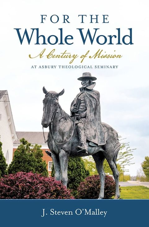 For the Whole World: A Century of Mission at Asbury Theological Seminary(Kobo/電子書)