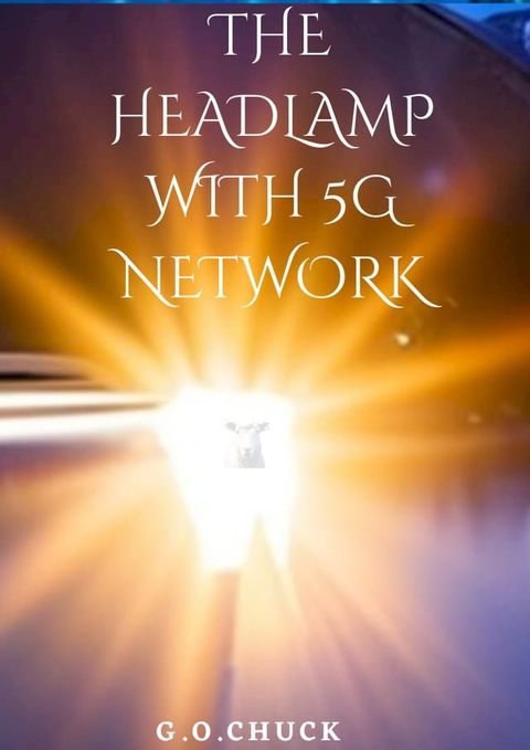 THE HEAD LAMP WITH 5G NETWORK(Kobo/電子書)