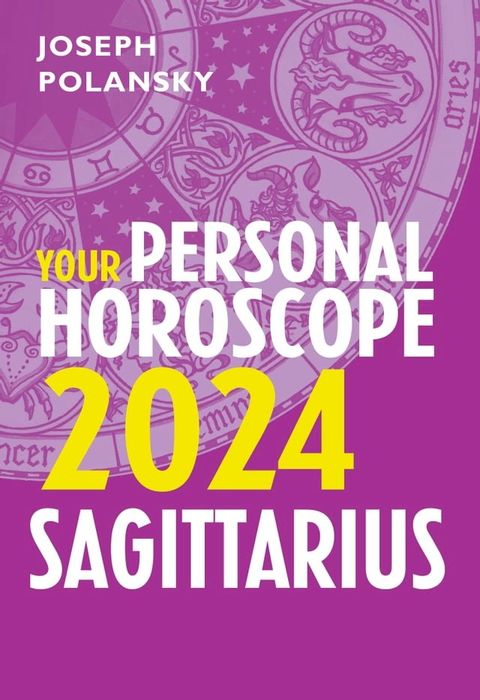 Sagittarius 2024: Your Personal Horoscope(Kobo/電子書)