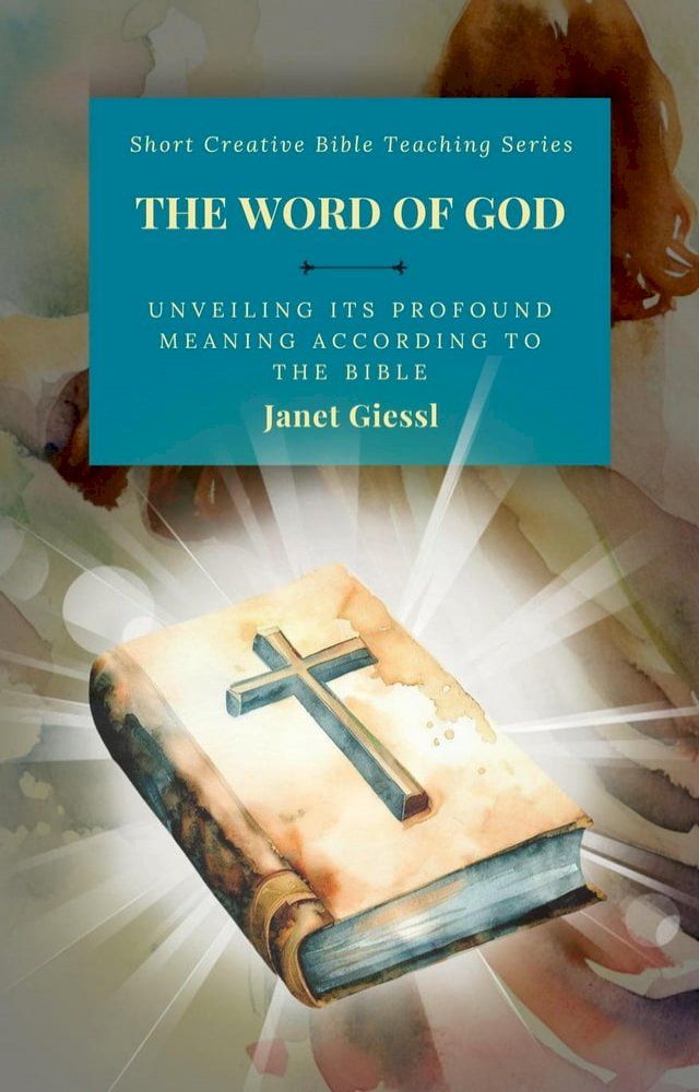  The Word of God: Unveiling Its Profound Meaning According to the Bible(Kobo/電子書)