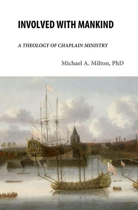 Involved with Mankind: A Theology of Chaplain Ministry(Kobo/電子書)