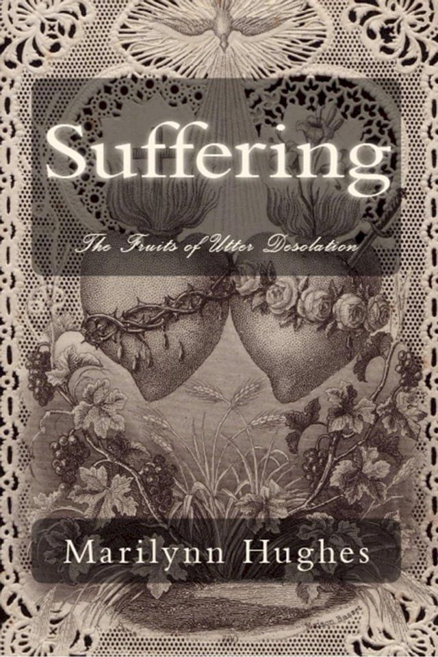  Suffering: The Fruits of Utter Desolation(Kobo/電子書)