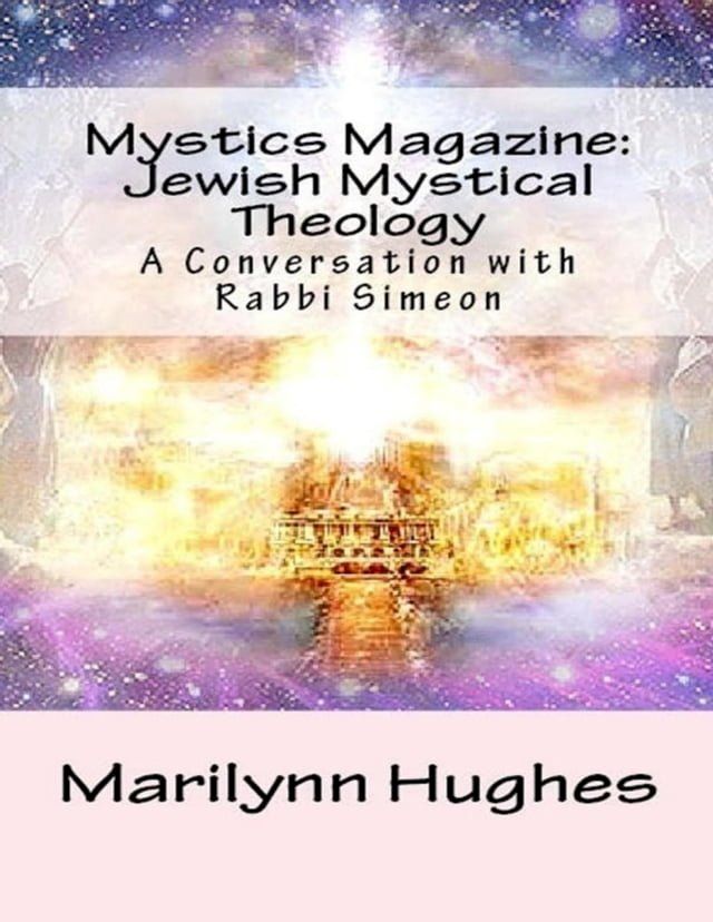  Mystics Magazine: Jewish Mystical Theology - A Conversation with Rabbi Simeon(Kobo/電子書)