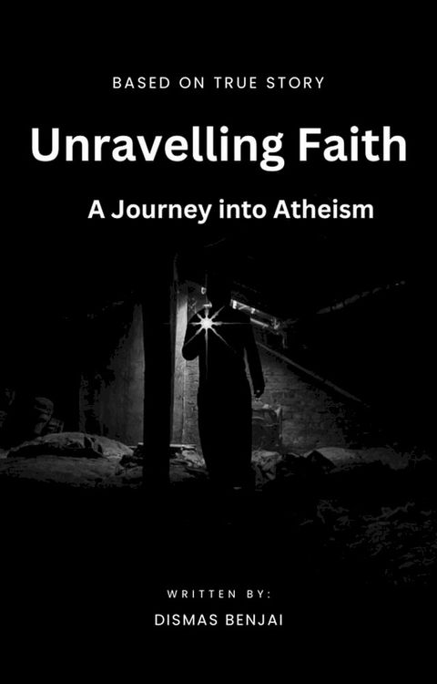 Unraveling Faith: A Journey into Atheism(Kobo/電子書)