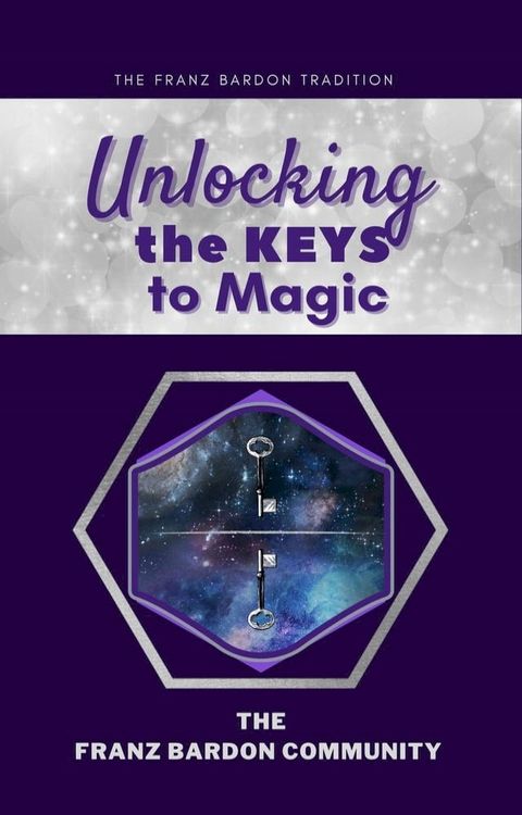 Unlocking the Keys to Magic: A Conversation with Franz Bardon Practitioners(Kobo/電子書)