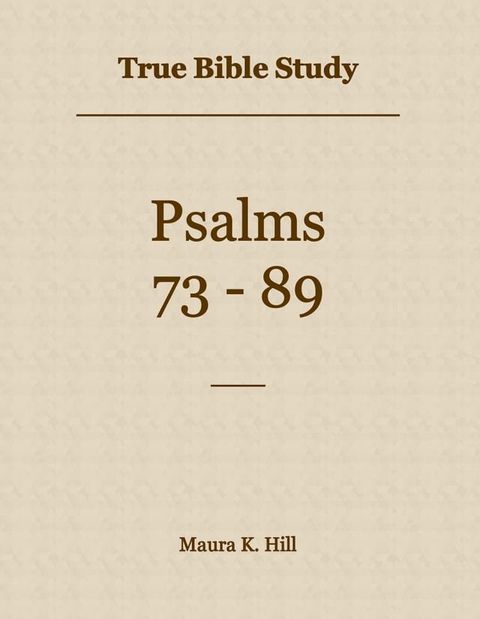 True Bible Study - Psalms 73-89(Kobo/電子書)