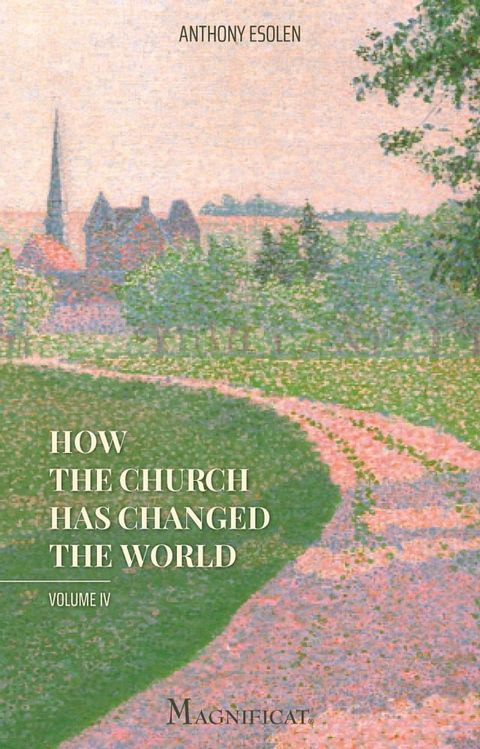 How the Church Has Changed the World, Vol. IV(Kobo/電子書)