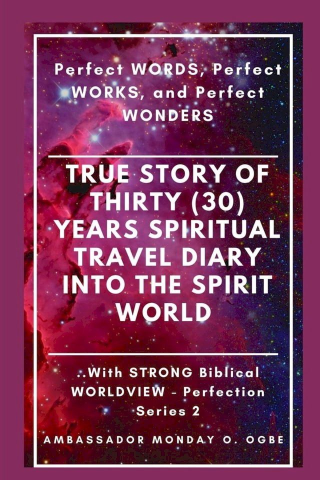  True Story of Thirty (30) Years SPIRITUAL TRAVEL Diary into the Spirit World(Kobo/電子書)