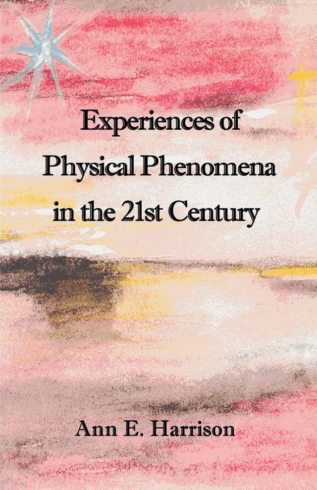  Experiences of Physical Phenomena in the 21st Century(Kobo/電子書)