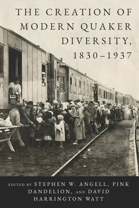 The Creation of Modern Quaker Diversity, 1830–1937(Kobo/電子書)