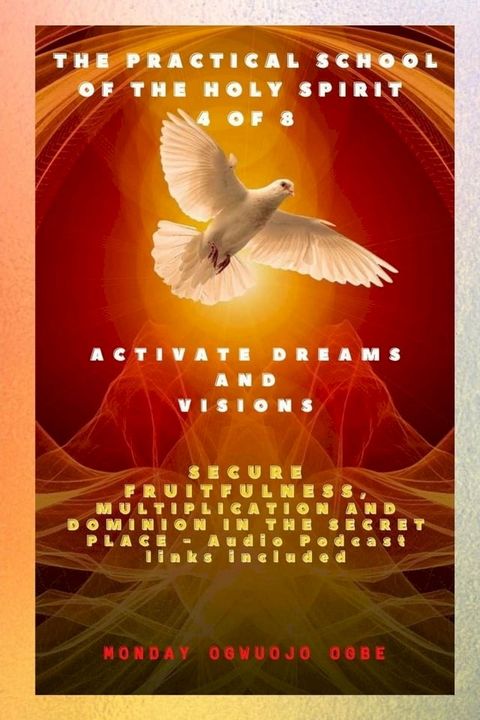 The Practical School of the Holy Spirit - Part 4 of 8 - Activate Dreams and Visions(Kobo/電子書)