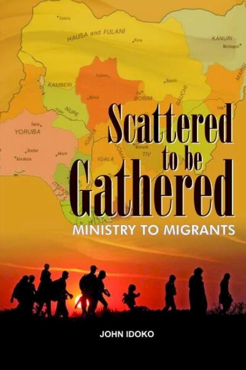 Scattered To be gathered - Ministry to Migrants(Kobo/電子書)