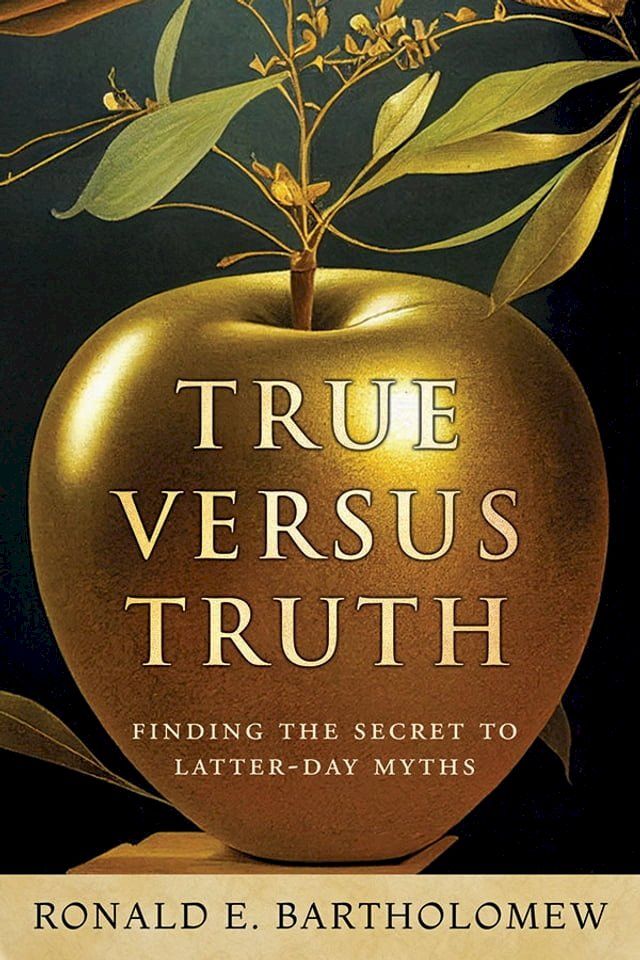  True Versus Truth: Finding the Secret to Latter-day Myths(Kobo/電子書)