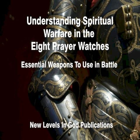 Understanding Spiritual Warfare in the Eight Prayer Watches(Kobo/電子書)