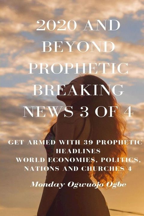 2020 and Beyond Prophetic Breaking News - 3 of 4(Kobo/電子書)