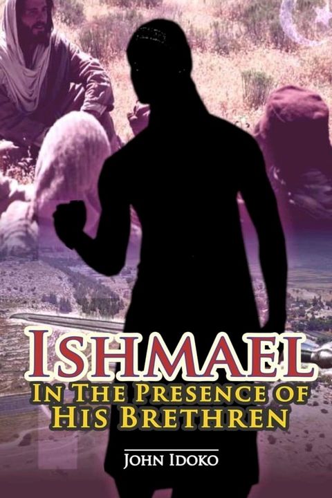 Ishmael In The Presence of His Brethren(Kobo/電子書)