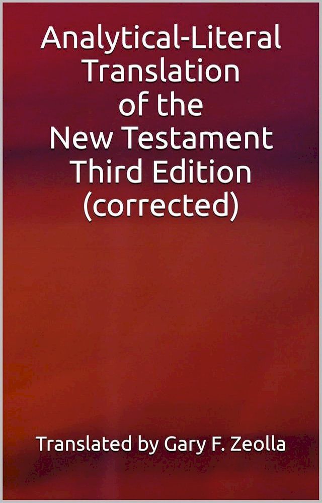  Analytical-Literal Translation of the New Testament: Third Edition (Lulu Version)(Kobo/電子書)