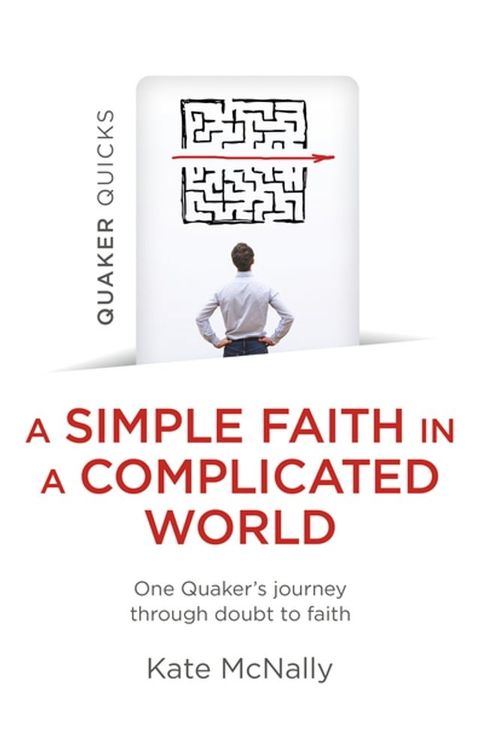 Quaker Quicks - A Simple Faith in a Complicated World(Kobo/電子書)