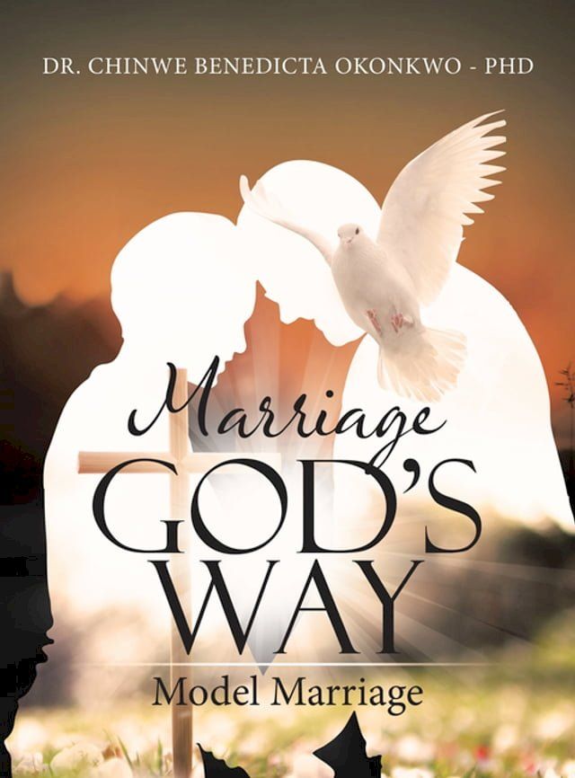  Marriage God's Way Model Marriage(Kobo/電子書)