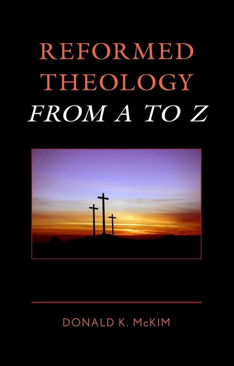 Reformed Theology from A to Z(Kobo/電子書)