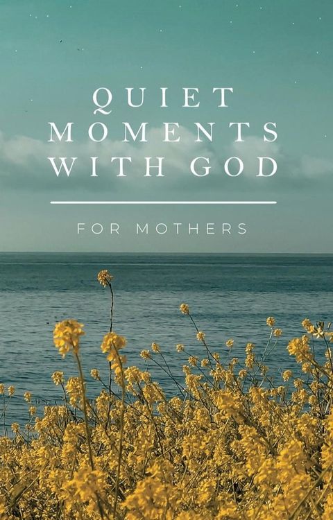 Quiet Moments with God for Mothers(Kobo/電子書)