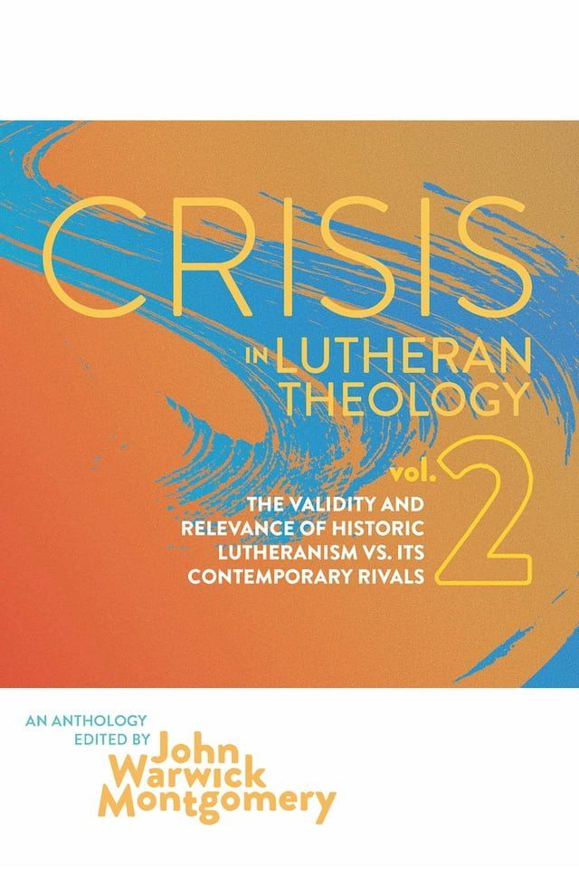  Crisis In Lutheran Theology, Vol. 2(Kobo/電子書)