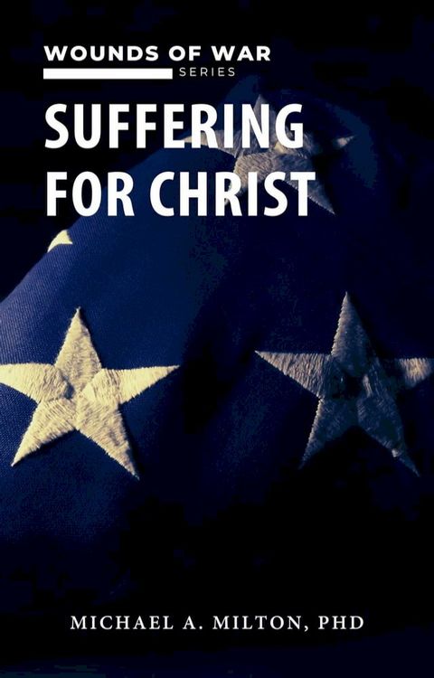 Suffering for Christ: Wounds of War(Kobo/電子書)