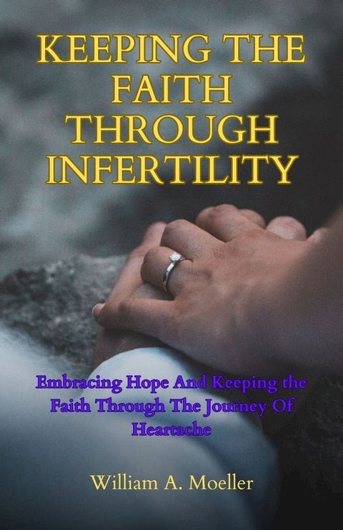 Keeping The Faith Through Infertility(Kobo/電子書)