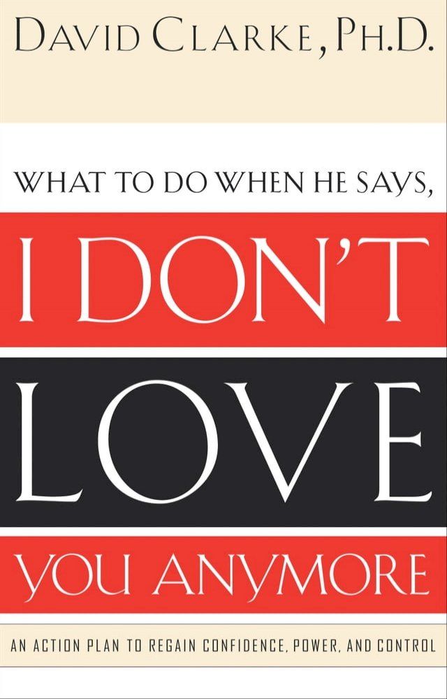  What to Do When He Says, I Don't Love You Anymore(Kobo/電子書)